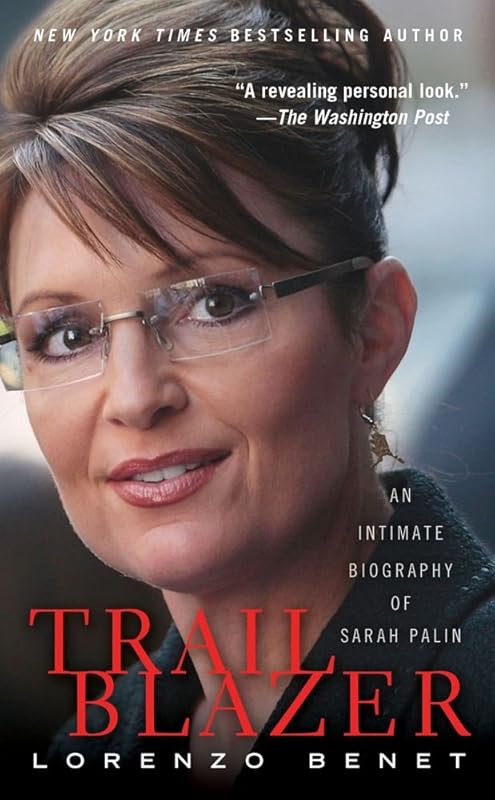 Trailblazer: An Intimate Biography of Sarah Palin by Lorenzo Benet