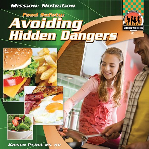 Food Safety: Avoiding Hidden Dangers by Kristin Petrie