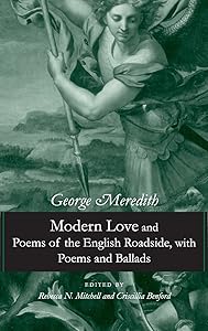 Modern Love and Poems of the English Roadside, with Poems and Ballads