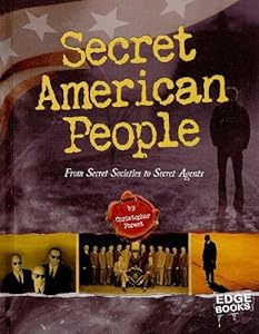 Secret American People: From Secret Societies to Secret Agents