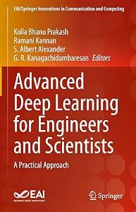 Advanced Deep Learning for Engineers and Scientists: A Practical Approach (EAI/Springer Innovations in Communication and Computing) by Kolla Bhanu Prakash