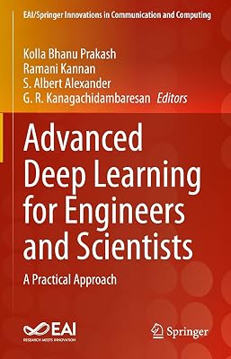 Advanced Deep Learning for Engineers and Scientists: A Practical Approach (EAI/Springer Innovations in Communication and Computing)
