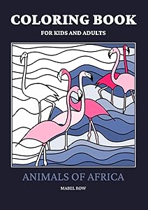 Coloring Book for Kids and Adults - Animals of Africa by Mabel Row