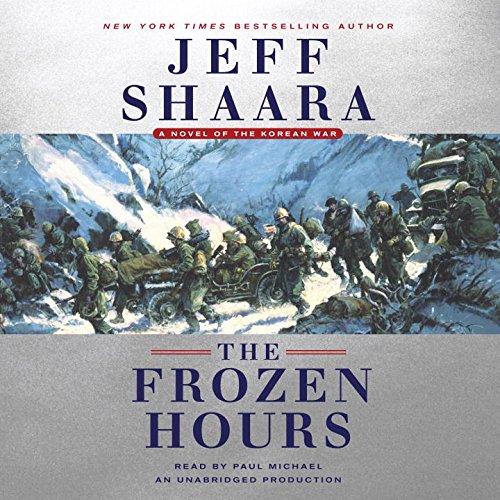 The Frozen Hours: A Novel of the Korean War by Jeff Shaara