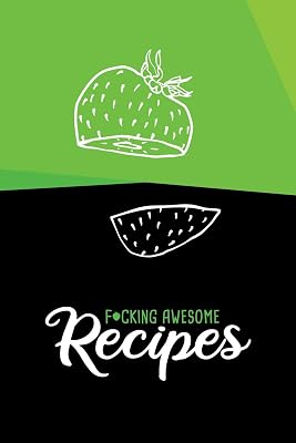 F*cking Awesome Recipes: Blank Strawberry Cookbook to Write in Favourite Recipes - 6x9, 220 pages