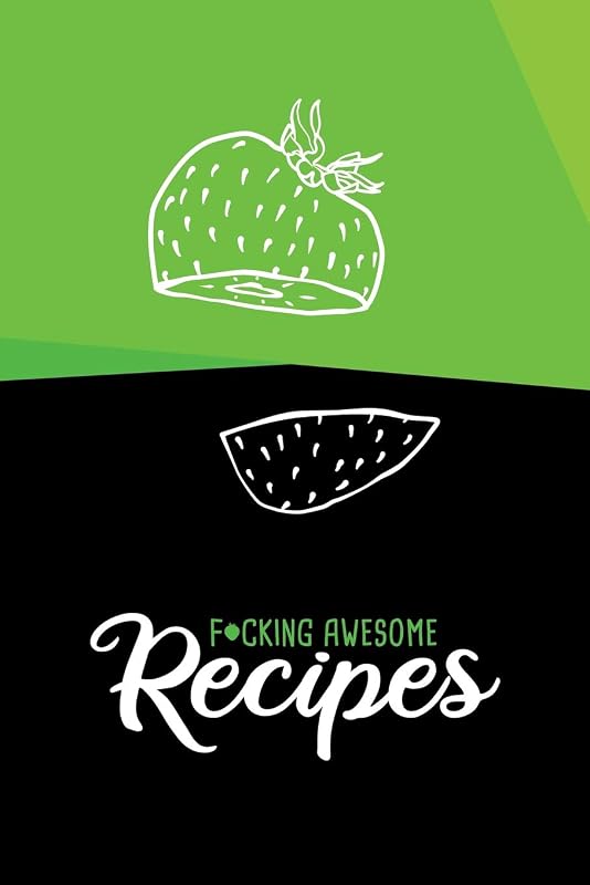 F*cking Awesome Recipes: Blank Strawberry Cookbook to Write in Favourite Recipes - 6x9, 220 pages by Andrew Sivko