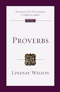Proverbs: An Introduction and Commentary (Volume 17) (Tyndale Old Testament Commentaries) by Lindsay Wilson