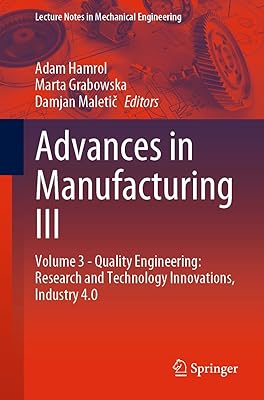 Advances in Manufacturing III: Volume 3 - Quality Engineering: Research and Technology Innovations, Industry 4.0 (Lecture Notes in Mechanical Engineering)