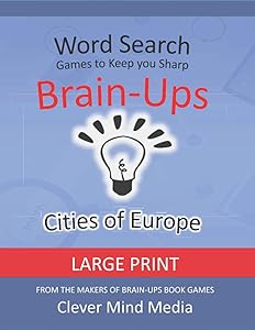Brain-Ups Large Print Word Search: Games to Keep You Sharp: Cities of Europe by Clever Mind Media