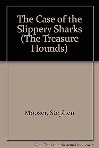 The Case of the Slippery Sharks (The Treasure Hounds) by Stephen Mooser