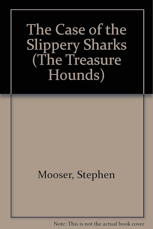 The Case of the Slippery Sharks (The Treasure Hounds) by Stephen Mooser