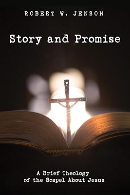Story and Promise: A Brief Theology of the Gospel About Jesus