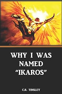 Why I was named “Ikaros” by C.R. Tinsley