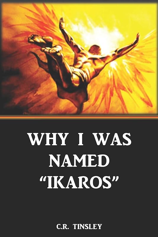 Why I was named “Ikaros” by C.R. Tinsley