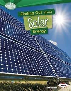 Finding Out About Solar Energy by Matt Doeden