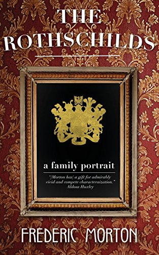 The Rothschilds: A Family Portrait by Frederic Morton