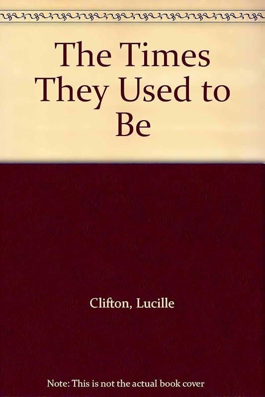 The Times They Used to Be by Lucille Clifton