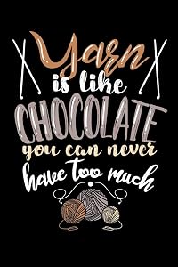Yarn Is Like Chocolate You Can Never Have Too Much: 120 Pages I 6x9 I Cornellnotes I Funny Needlework, Dressmaker & Quilting Gifts