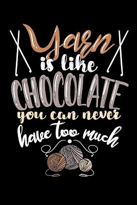 Yarn Is Like Chocolate You Can Never Have Too Much: 120 Pages I 6x9 I Cornellnotes I Funny Needlework, Dressmaker & Quilting Gifts