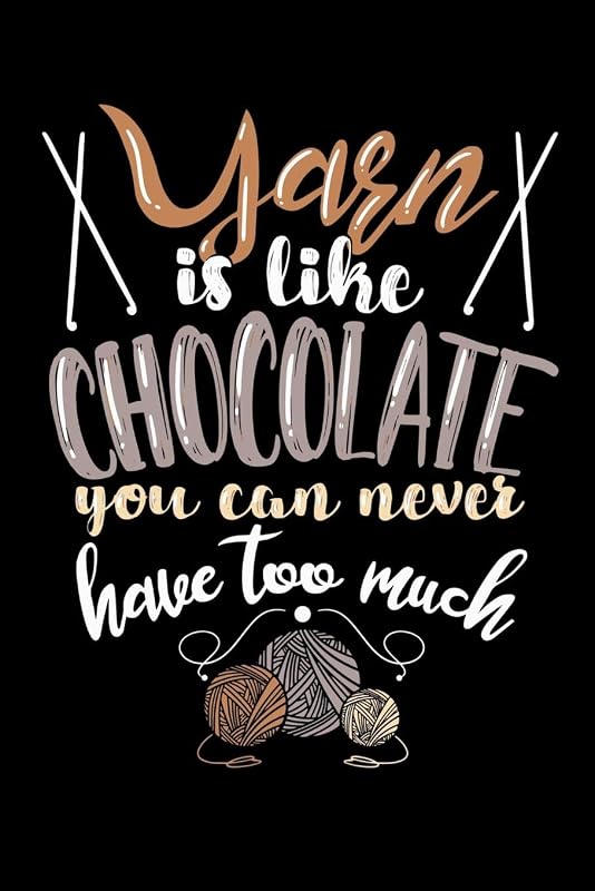 Yarn Is Like Chocolate You Can Never Have Too Much: 120 Pages I 6x9 I Cornellnotes I Funny Needlework, Dressmaker & Quilting Gifts by Funny Notebooks