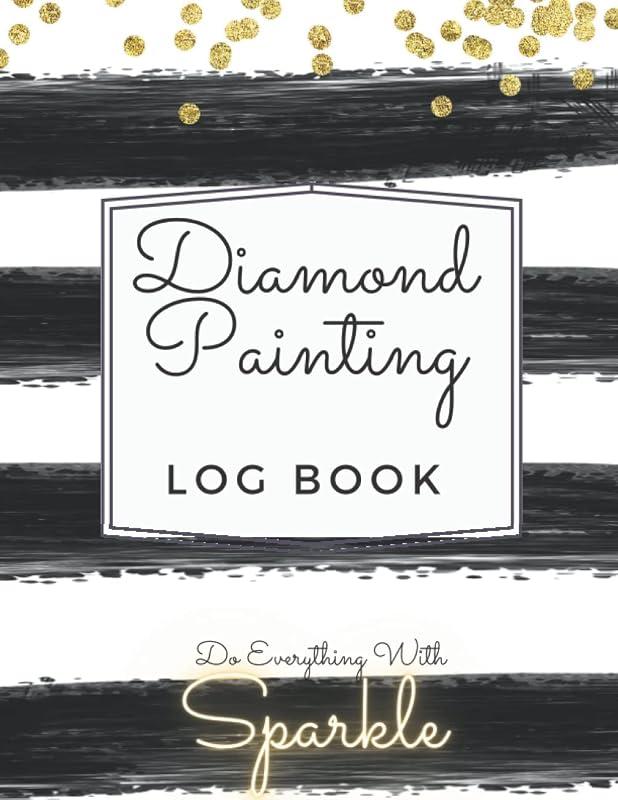 Diamond Painting Log Book. Do Everything With Sparkle: Keep a record of your precious Diamond Painting projects in this 100 page memory-keeper by Craft Room Publishing
