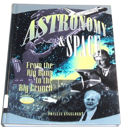Astronomy & Space: From the Big Bang to the Big Crunch: 001 by Phillis Engelbert