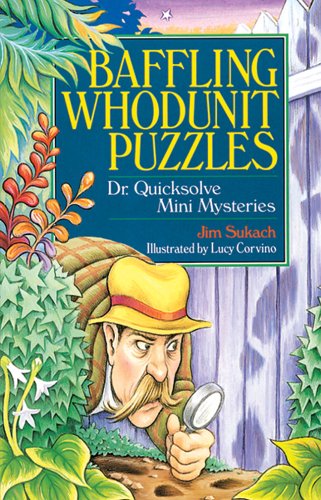 Baffling Whodunit Puzzles: Dr. Quicksolve Mini-Mysteries by Jim Sukach