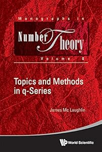 Topics And Methods In Q-series (Monographs In Number Theory Book 8) by James Mc Laughlin