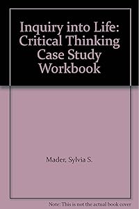 Inquiry into Life: Critical Thinking Case Study Workbook by Sylvia S. Mader