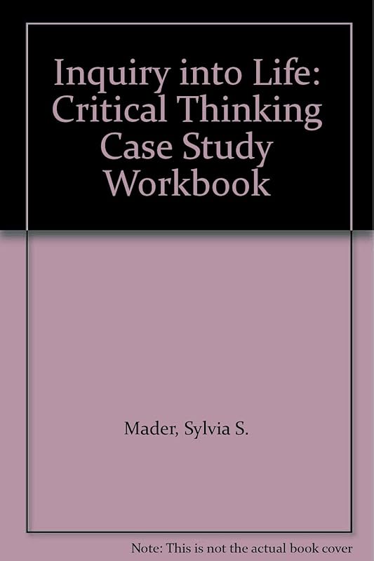Inquiry into Life: Critical Thinking Case Study Workbook by Sylvia S. Mader