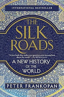 The Silk Roads: A New History of the World