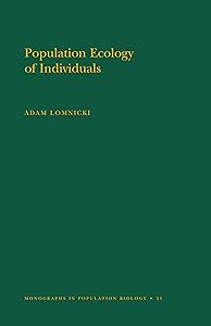 Population Ecology of Individuals. (MPB-25), Volume 25 (Monographs in Population Biology Book 26) by Adam Lomnicki