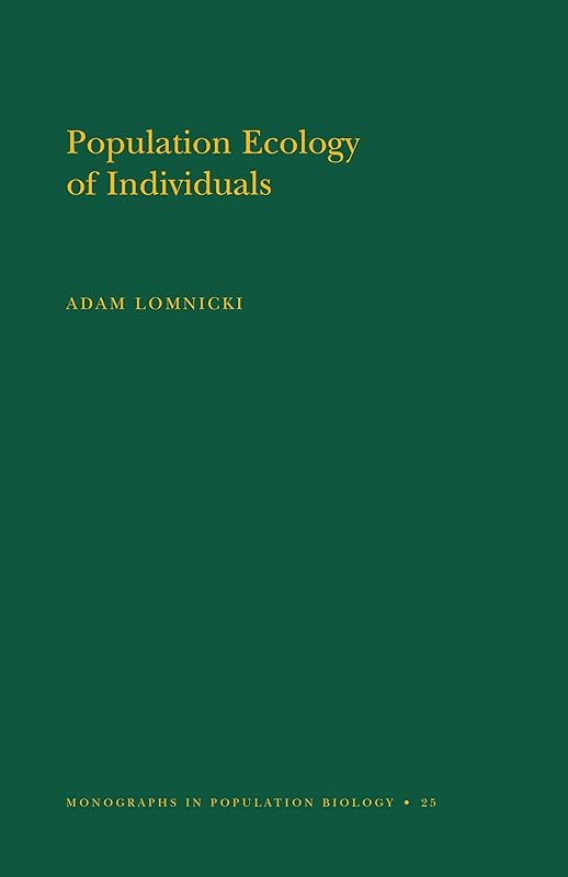 Population Ecology of Individuals. (MPB-25), Volume 25 (Monographs in Population Biology Book 26) by Adam Lomnicki