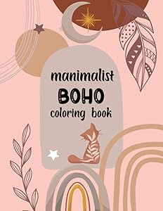 Manimalist boho coloring book: Minimalist boho coloring book for adults & teens to relax and relieve stress,50 Design Minimalist Coloring Book,Stress Relief Coloring Books For Adults Relaxation by Maxine Leon