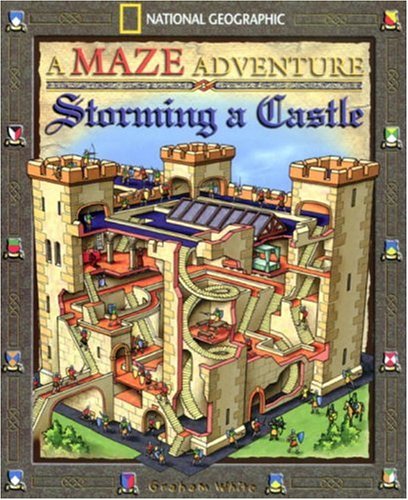 Storming A Castle: National Geographic Maze Adventures by Graham White