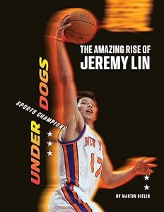 The Amazing Rise of Jeremy Lin (Underdogs: Sports Champions)