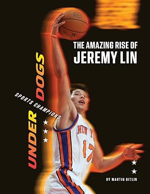 The Amazing Rise of Jeremy Lin (Underdogs: Sports Champions)