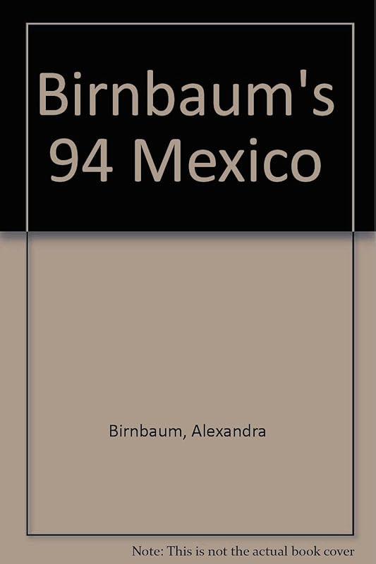 Birnbaum's 94 Mexico by Alexandra Birnbaum