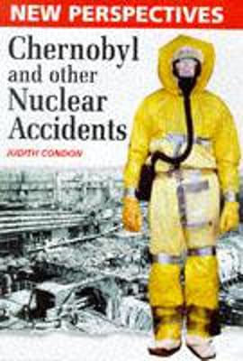 Chernobyl and Other Nuclear Accidents (New Perspectives)
