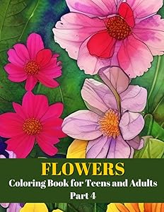 Flower Coloring Book (Part 4) for Teens and Adults: Large Print Simple Flower Coloring Book (8.5”x11”) by Alina Tudor