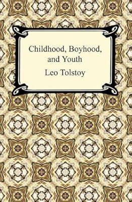 Childhood, Boyhood, and Youth