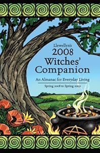 Llewellyn's 2008 Witches' Companion: An Almanac for Everyday Living (Annuals - Witches' Companion)