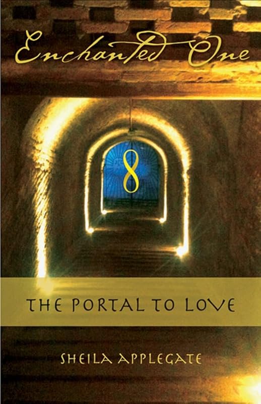 Enchanted One: A Portal to Love by Sheila Applegate MSW