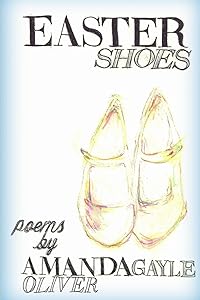 Easter Shoes by Amanda Gayle Oliver