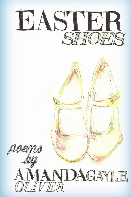 Easter Shoes by Amanda Gayle Oliver