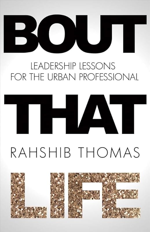 Bout That Life: Leadership Lessons for the Urban Professional (1) by Rahshib Thomas