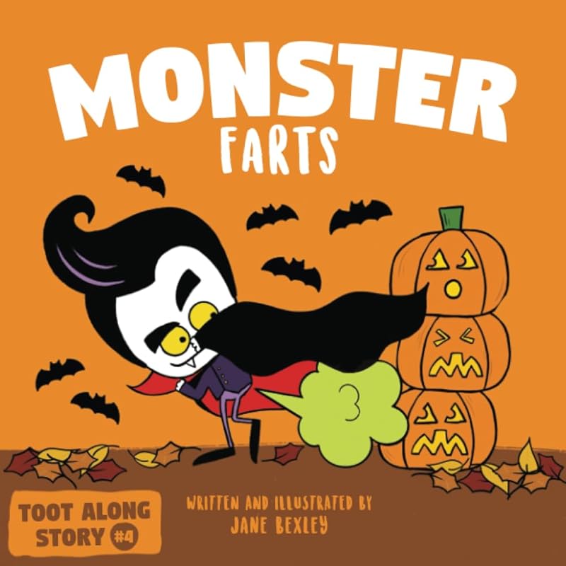 Monster Farts: A Funny Read Aloud Picture Book For Kids And Adults, A Rhyming Story For Halloween and Fall (Fart Dictionaries and Toot Along Stories) by Jane Bexley