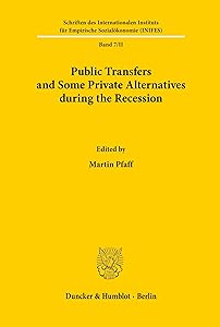 Public Transfers and Some Private Alternatives During the Recession: Papers Presented at an International Scientific Conference of the Deutsche ... Sozialokonomie, 7) (German Edition) by Martin Pfaff