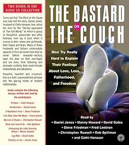The Bastard on the Couch CD: Men Try Really Hard to Explain Their Feelings about Love, Loss, Fatherhood, and Freedom (abridged) by Cathi Hanauer