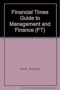 The Financial Times Guide to Management and Finance: A Comprehensive Dictionary of Key Management and Financial Terms (Financial Times Management Se) by Richard Koch